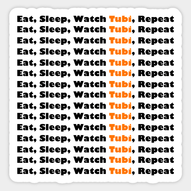 Eat, Sleep, Watch TUBI, Repeat Sticker by The Super Network